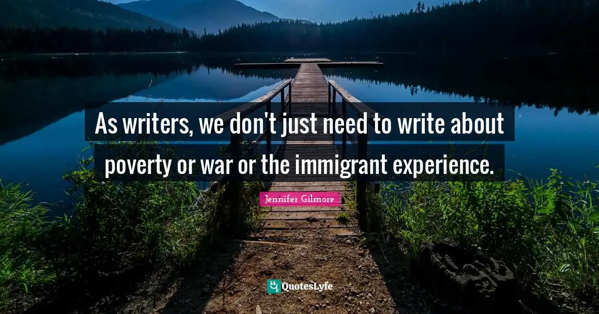 As writers, we don't just need to write about poverty or war or the immigrant experience.