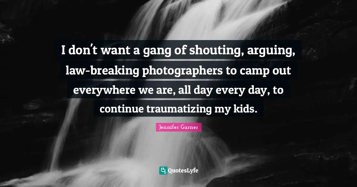I don't want a gang of shouting, arguing, law-breaking photographers to camp out everywhere we are, all day every day, to continue traumatizing my kids.