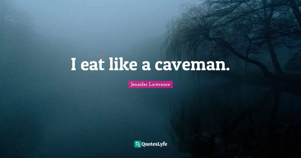 I eat like a caveman.