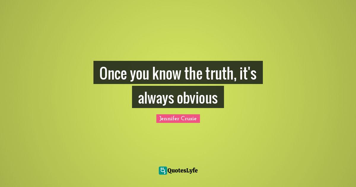 Once you know the truth, it's always obvious
