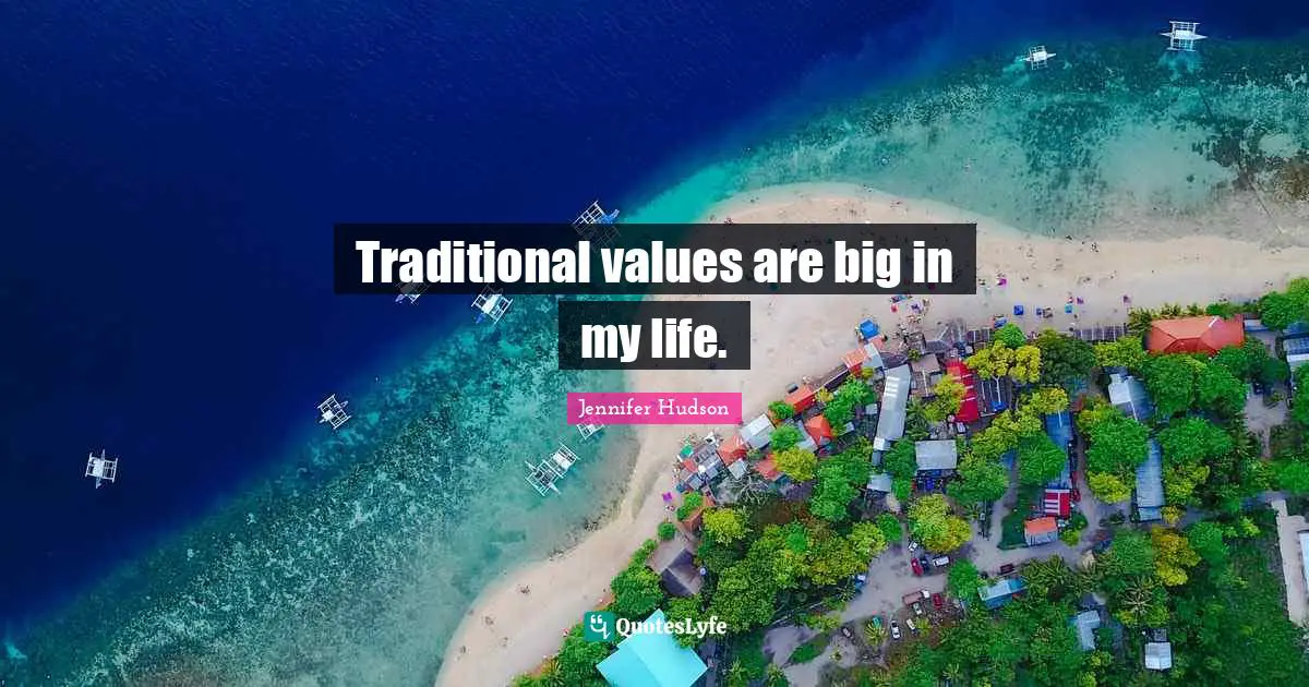 Traditional Values Quotes: "Traditional values are big in my life."