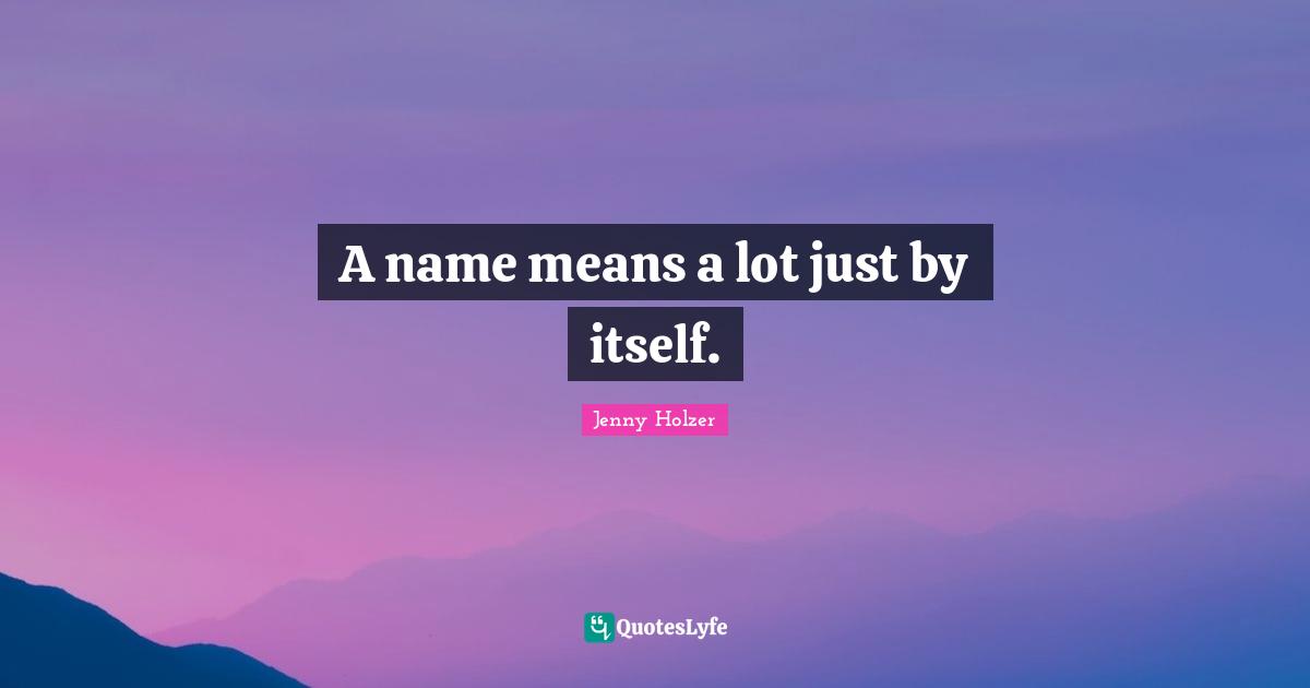 A name means a lot just by itself.