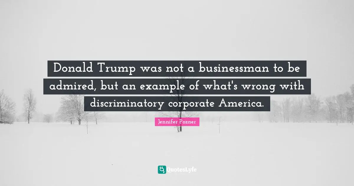 Donald Trump was not a businessman to be admired, but an example of what's wrong with discriminatory corporate America.