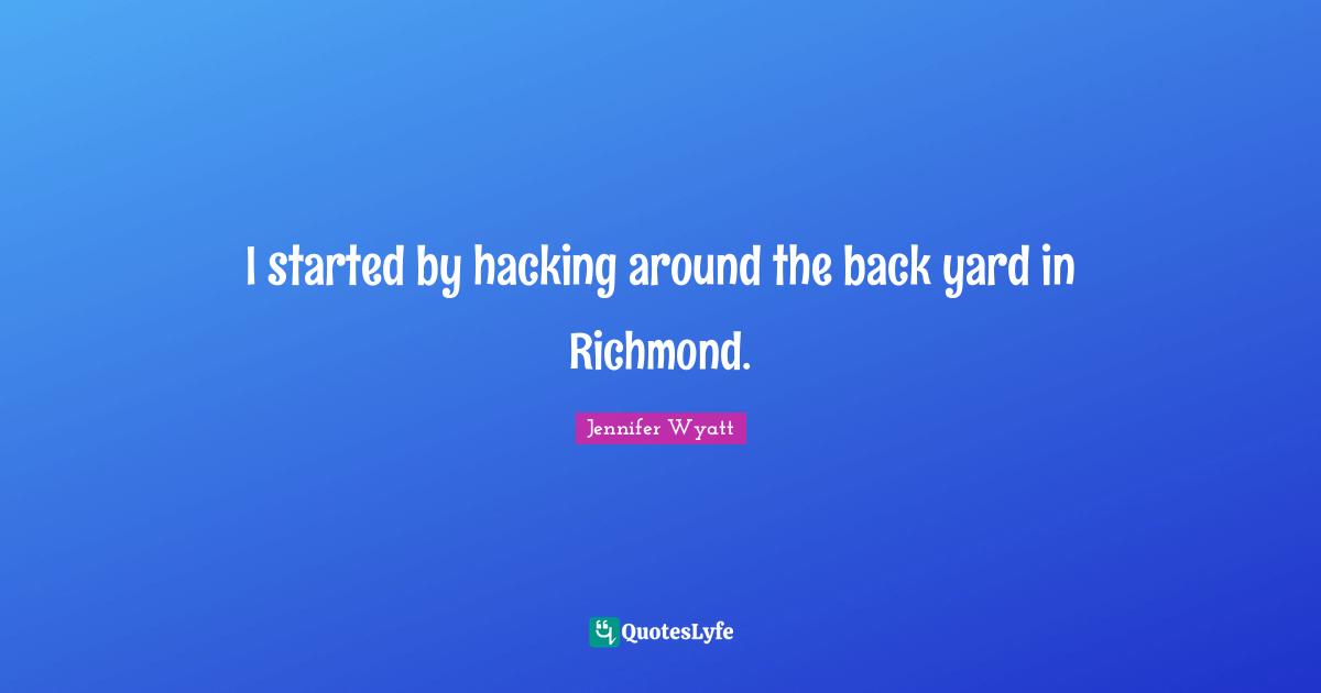 I started by hacking around the back yard in Richmond.