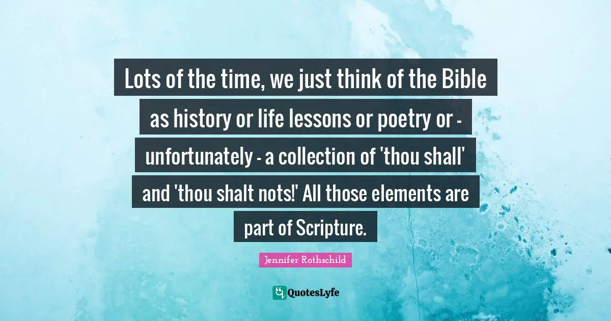 Lots of the time, we just think of the Bible as history or life lessons or poetry or - unfortunately - a collection of 'thou shall' and 'thou shalt nots!' All those elements are part of Scripture.