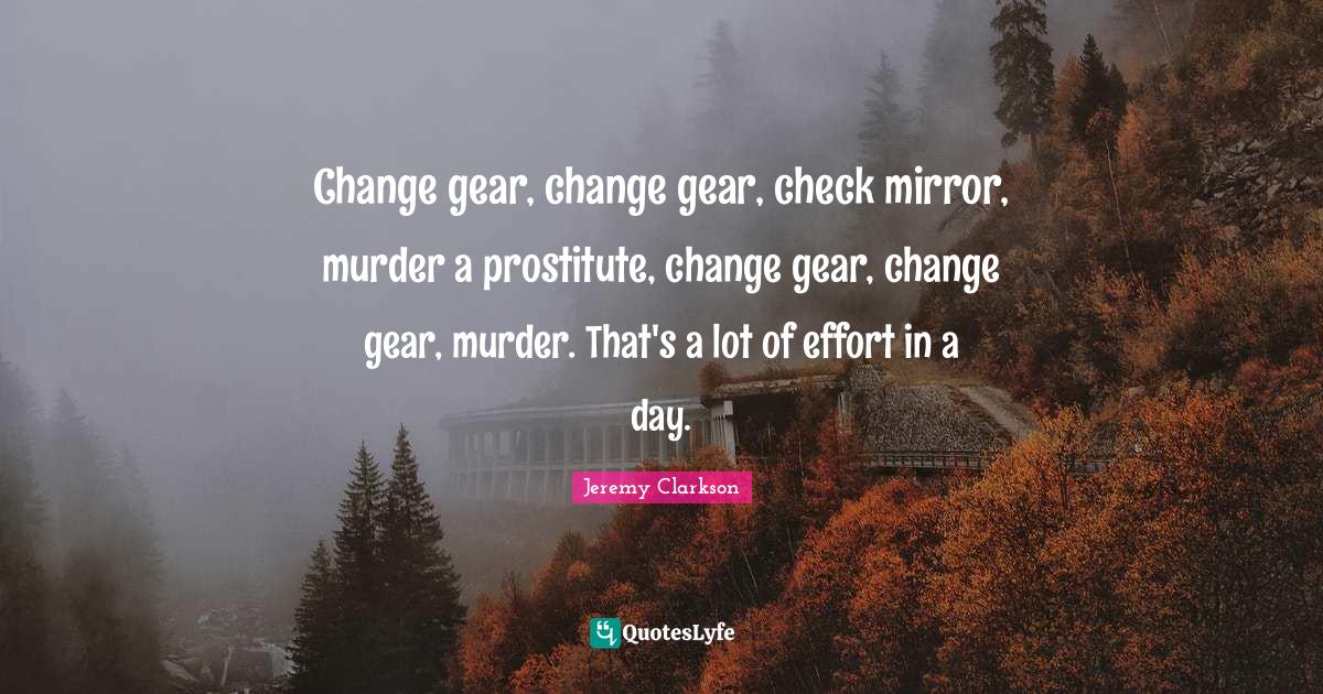 Change gear, change gear, check mirror, murder a prostitute, change ge
