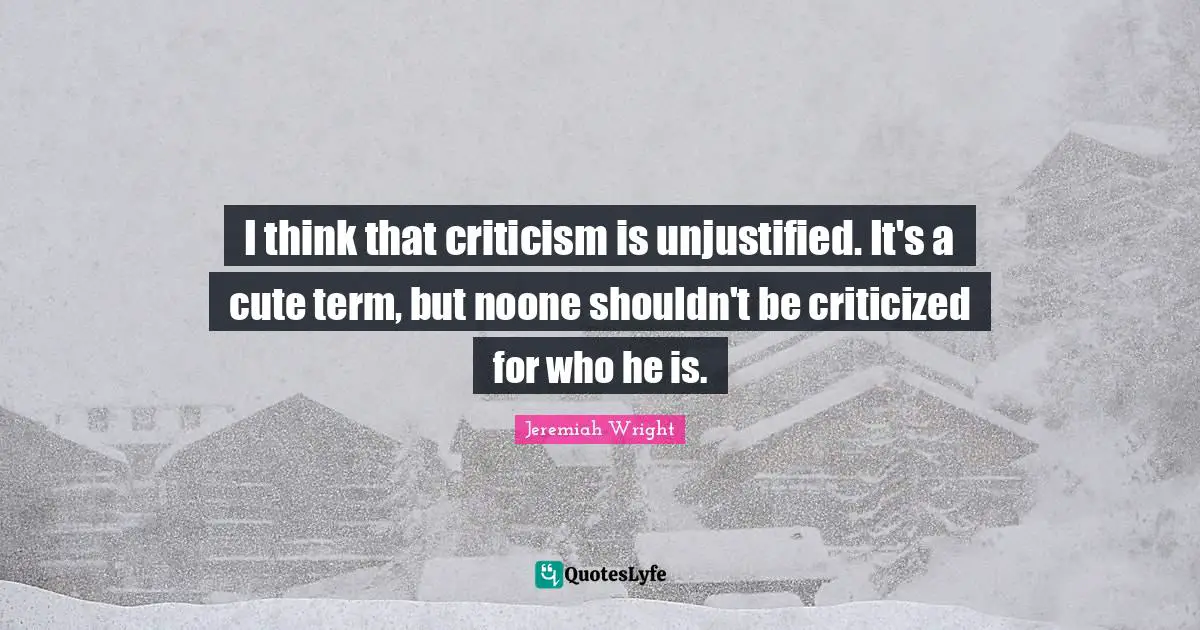 I think that criticism is unjustified. It's a cute term, but noone shouldn't be criticized for who he is.