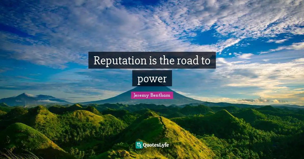 Reputation is the road to power