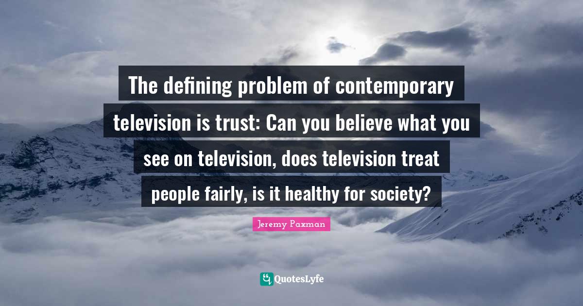 The defining problem of contemporary television is trust Can you beli