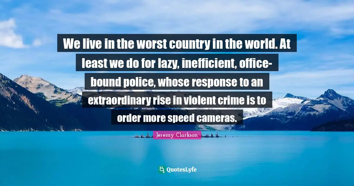 We live in the worst country in the world. At least we do for lazy, inefficient, office-bound police, whose response to an extraordinary rise in violent crime is to order more speed cameras.