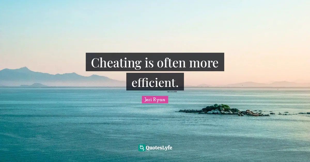 Cheating is often more efficient.
