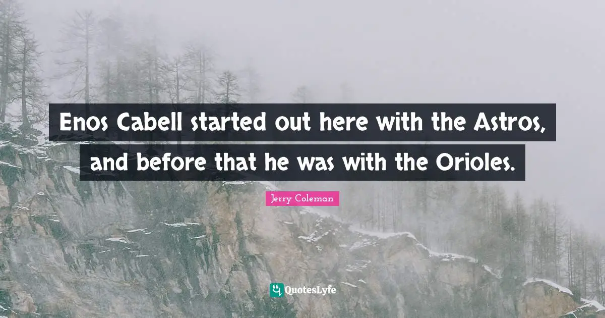 Enos Cabell started out here with the Astros, and before that he was with the Orioles.