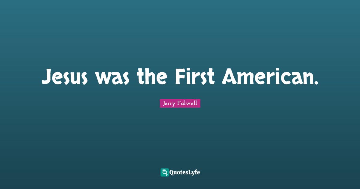 Jesus was the First American.