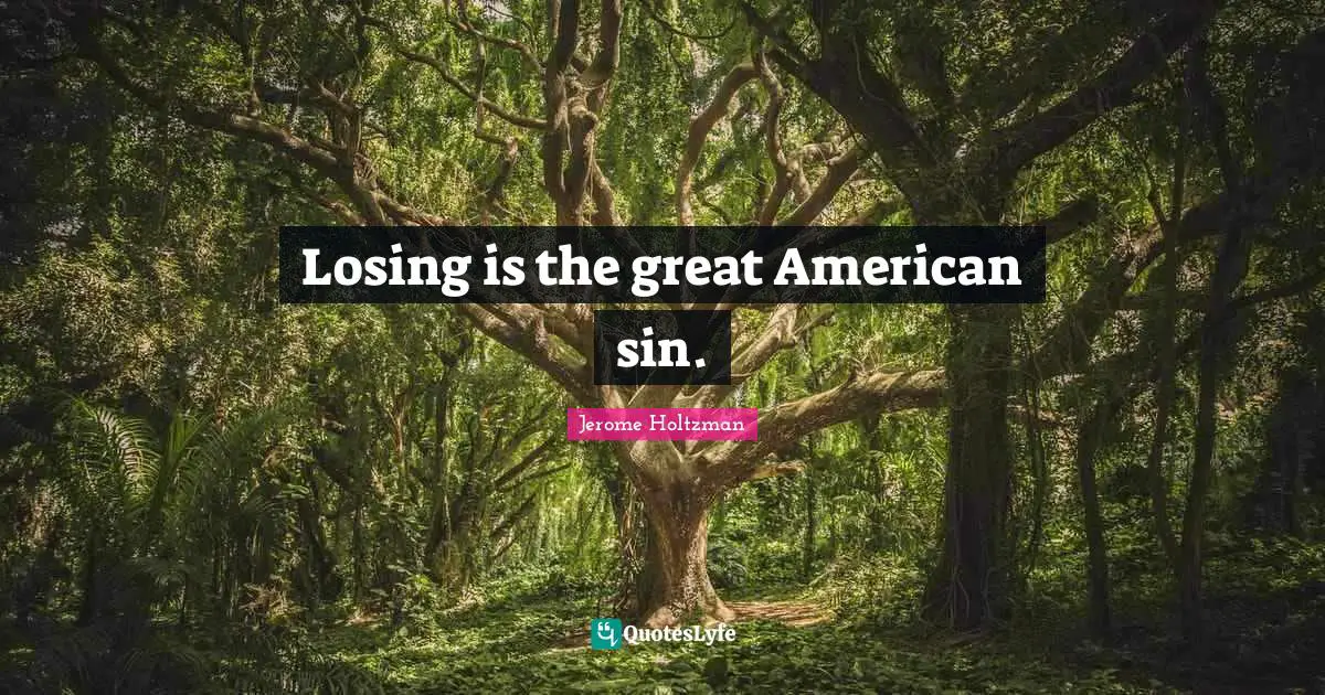 Losing is the great American sin.