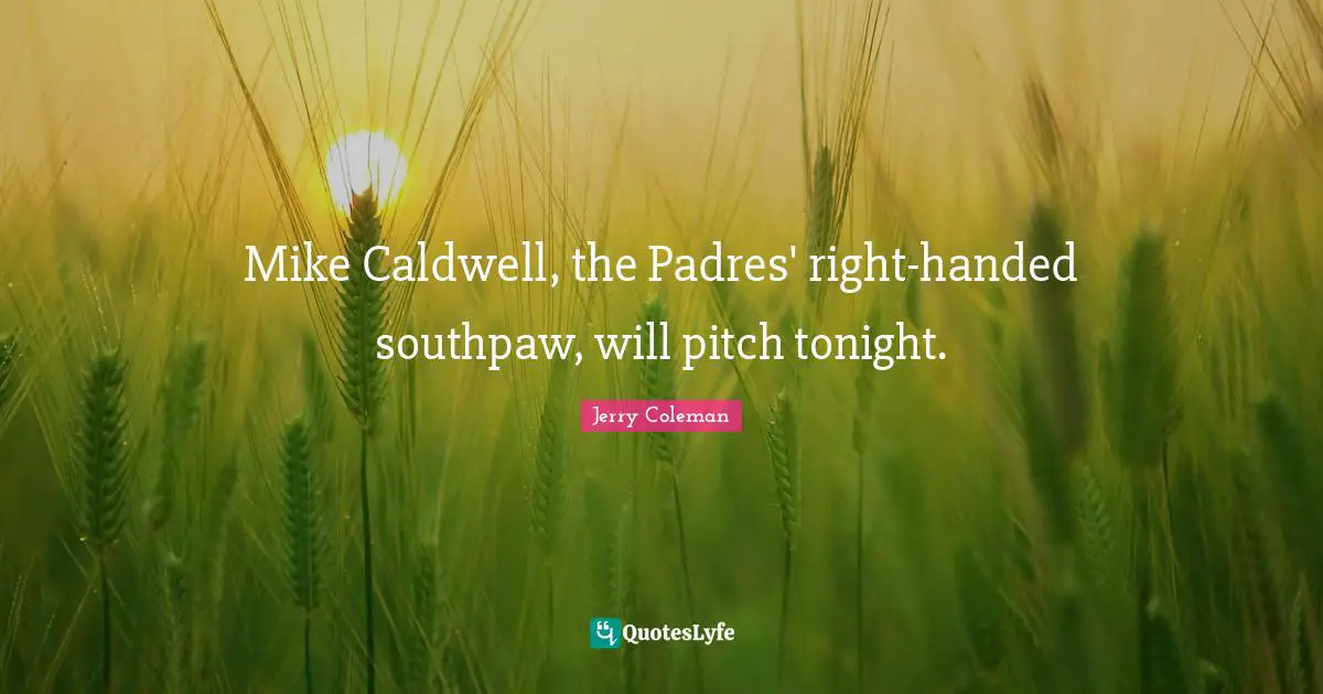 Mike Caldwell, the Padres' right-handed southpaw, will pitch tonight.