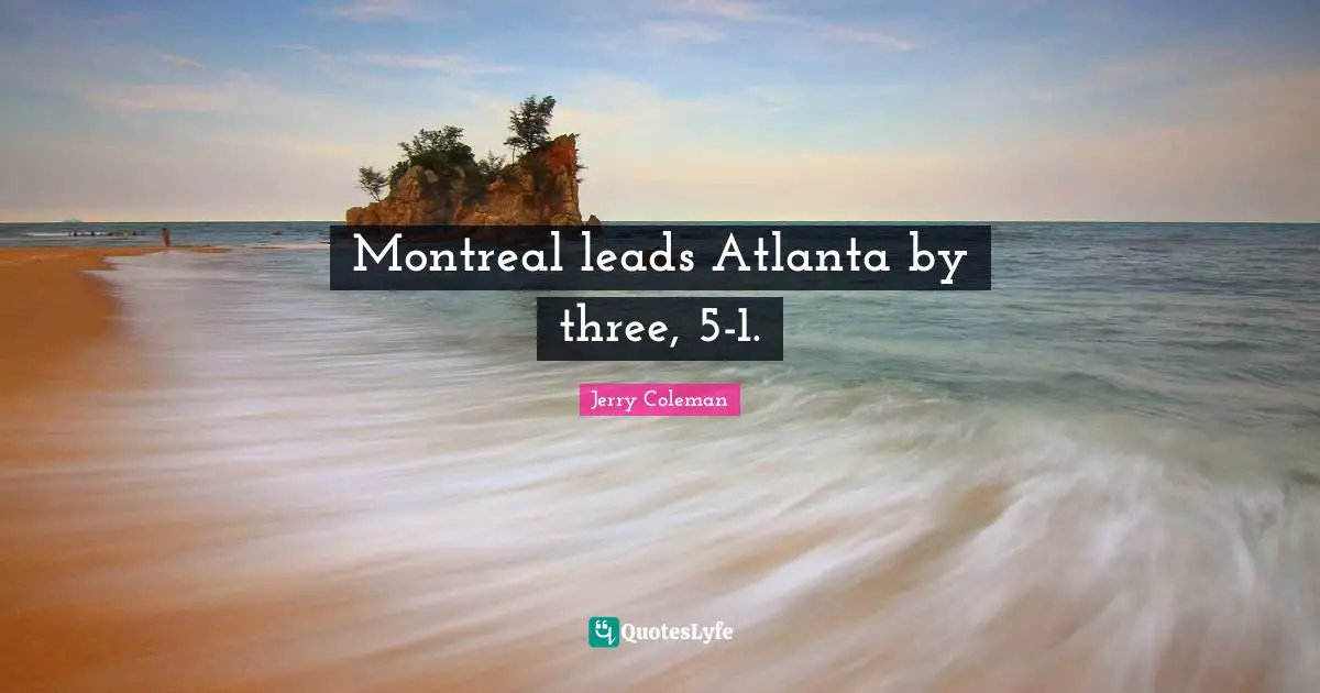 Montreal leads Atlanta by three, 5-1.
