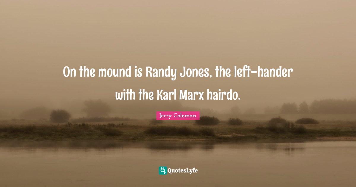 On the mound is Randy Jones, the left-hander with the Karl Marx hairdo.