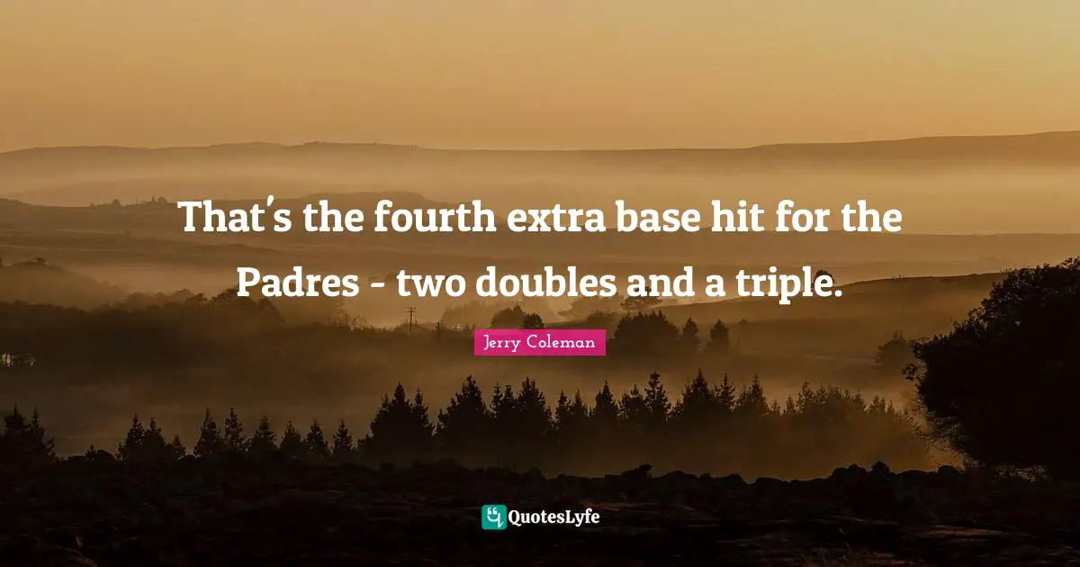 That's the fourth extra base hit for the Padres - two doubles and a triple.