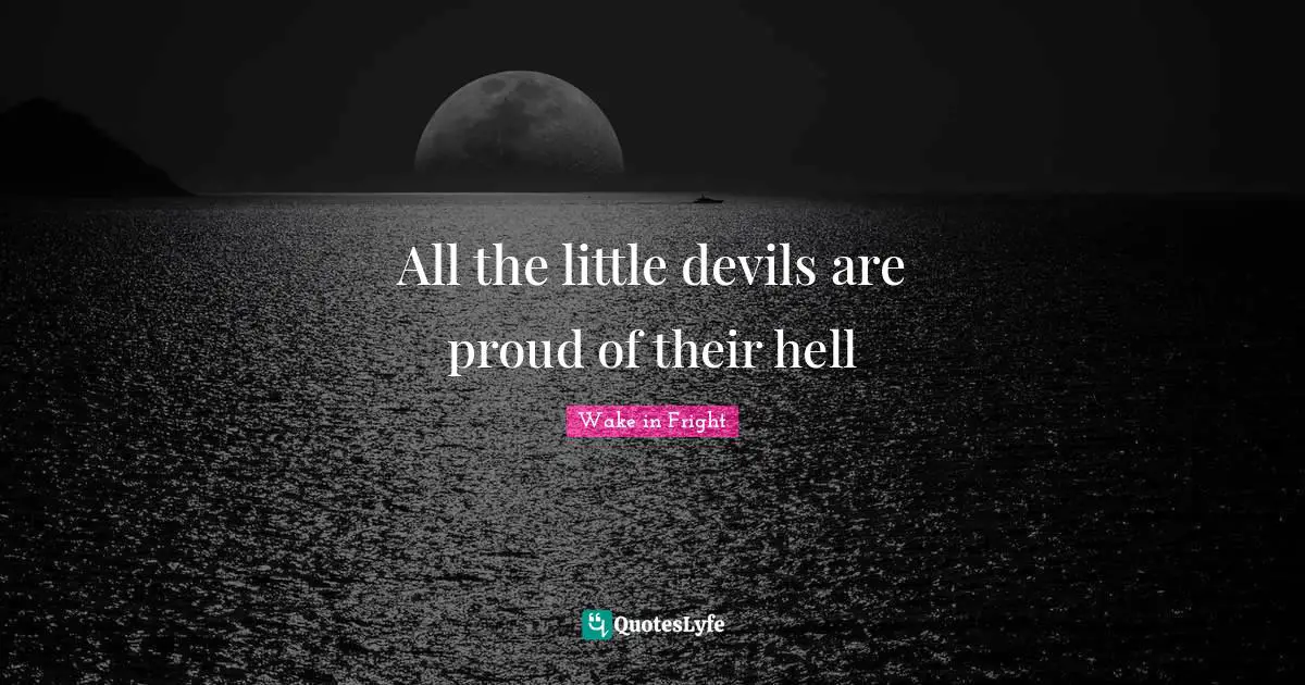 All the little devils are proud of their hell