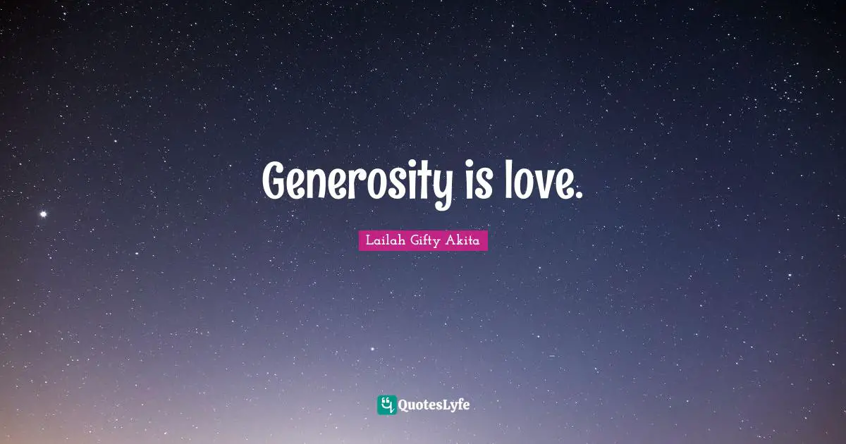 Generosity is love.