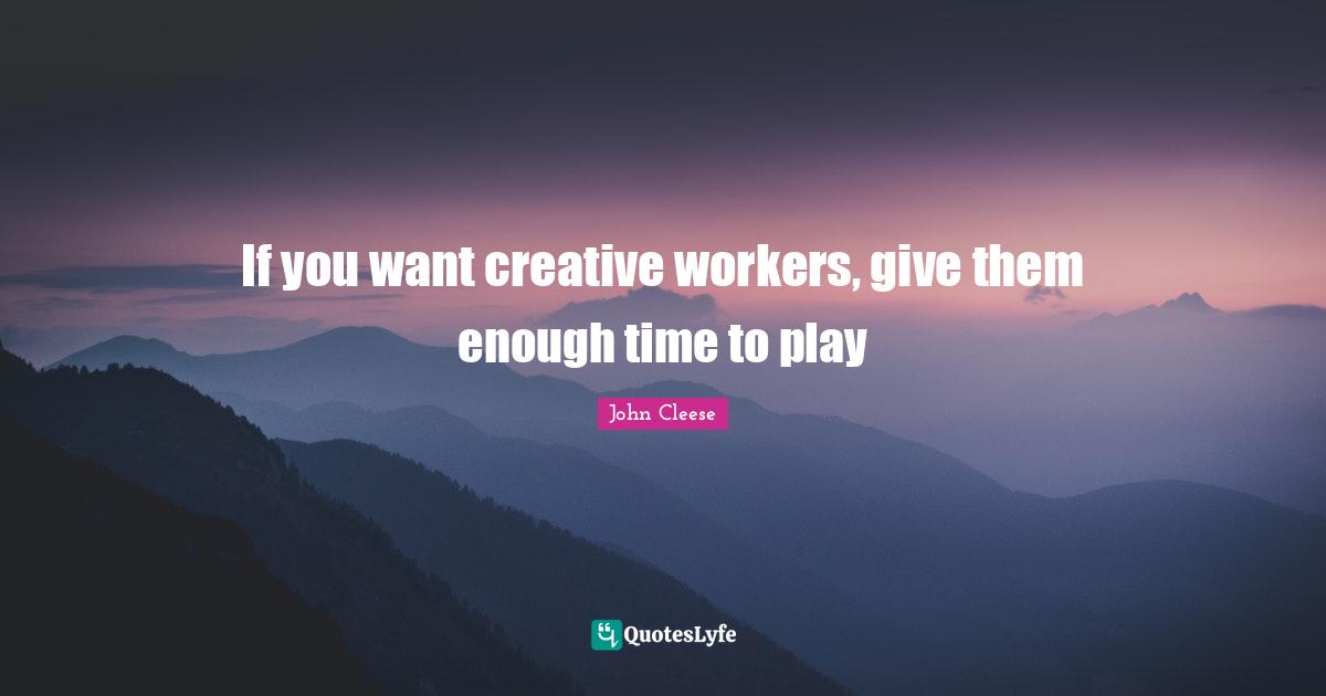 If you want creative workers, give them enough time to play