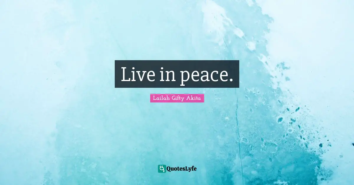 Live in peace.