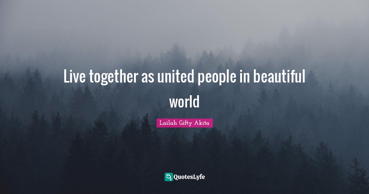 Live together as united people in beautiful world