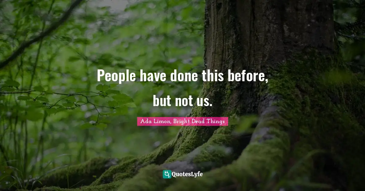 People have done this before, but not us.