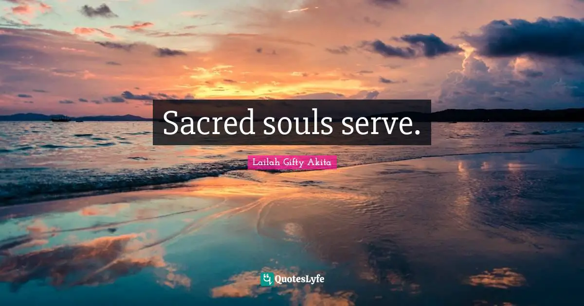 Sacred souls serve.