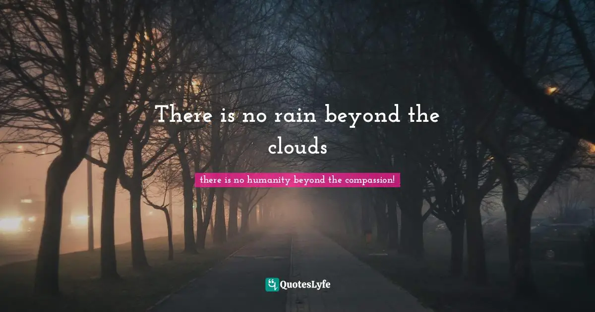 There is no rain beyond the clouds