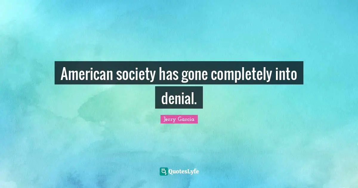 American society has gone completely into denial.