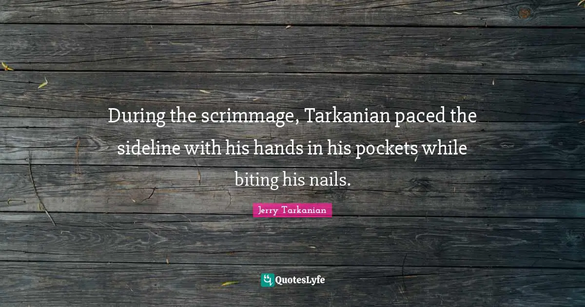 During the scrimmage, Tarkanian paced the sideline with his hands in his pockets while biting his nails.
