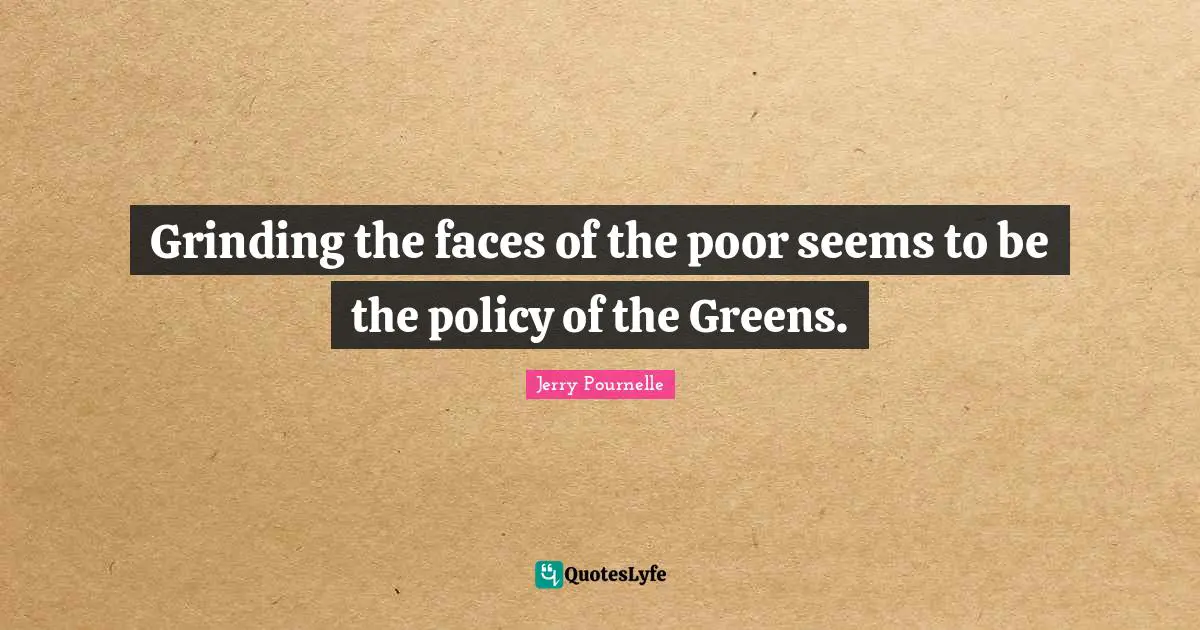 Grinding the faces of the poor seems to be the policy of the Greens.