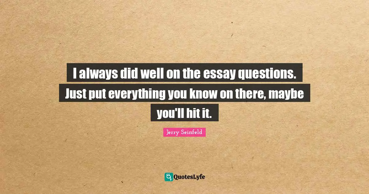 I always did well on the essay questions. Just put everything you know on there, maybe you'll hit it.