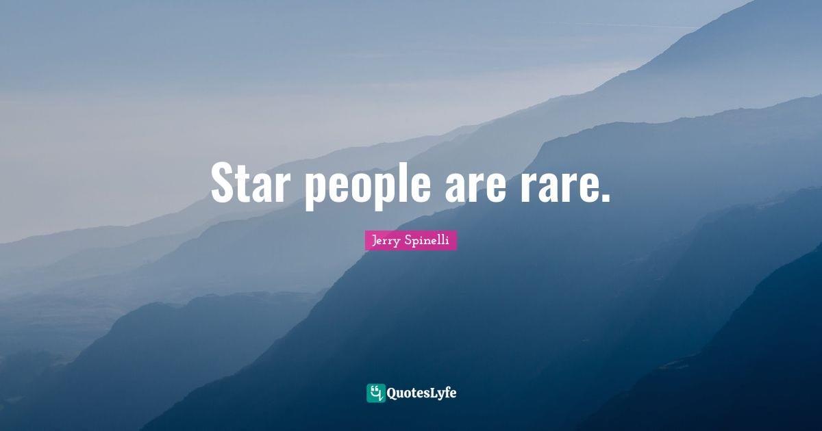 Star people are rare.