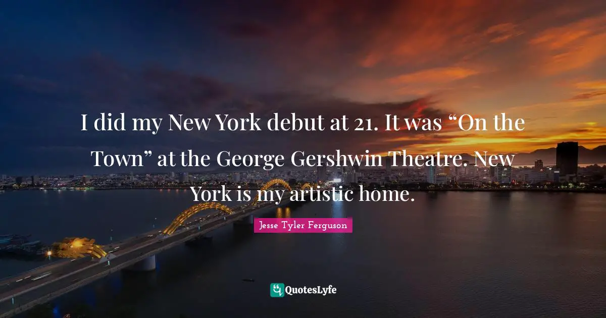 I did my New York debut at 21. It was “On the Town” at the George Gershwin Theatre. New York is my artistic home.