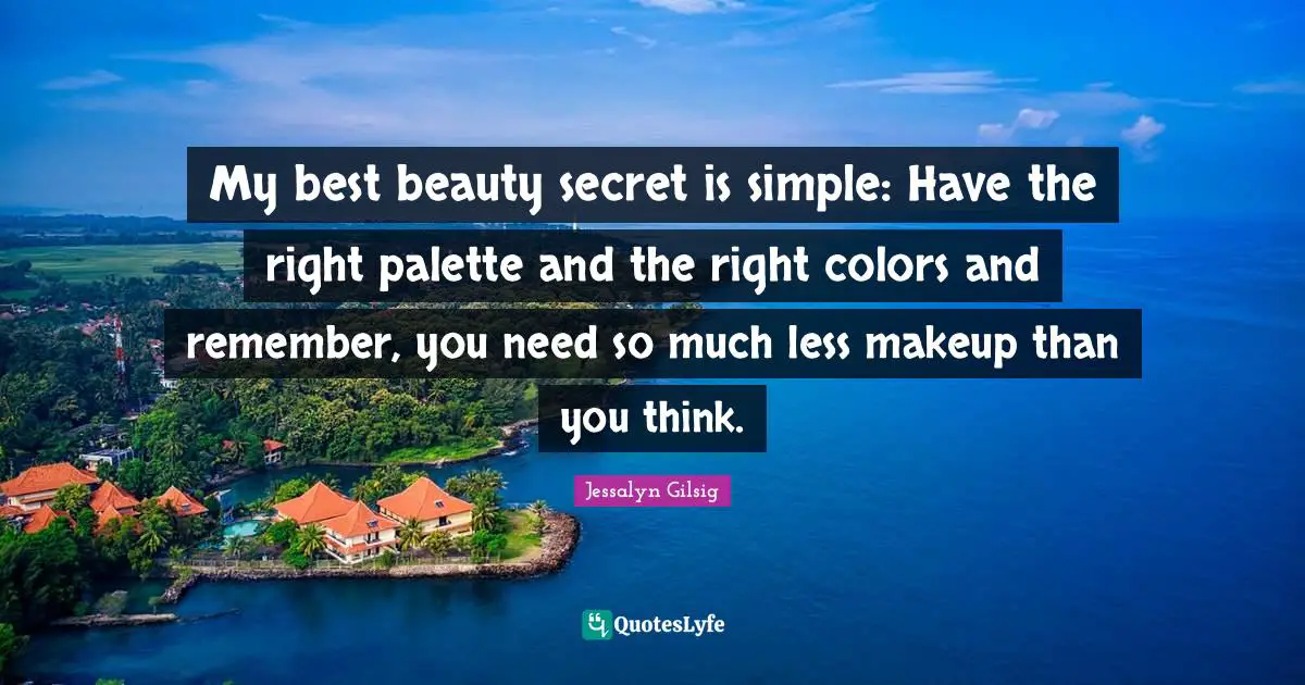 My best beauty secret is simple: Have the right palette and the right colors and remember, you need so much less makeup than you think.