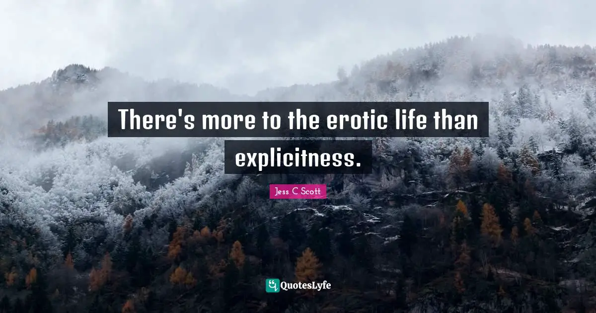 There's more to the erotic life than explicitness.