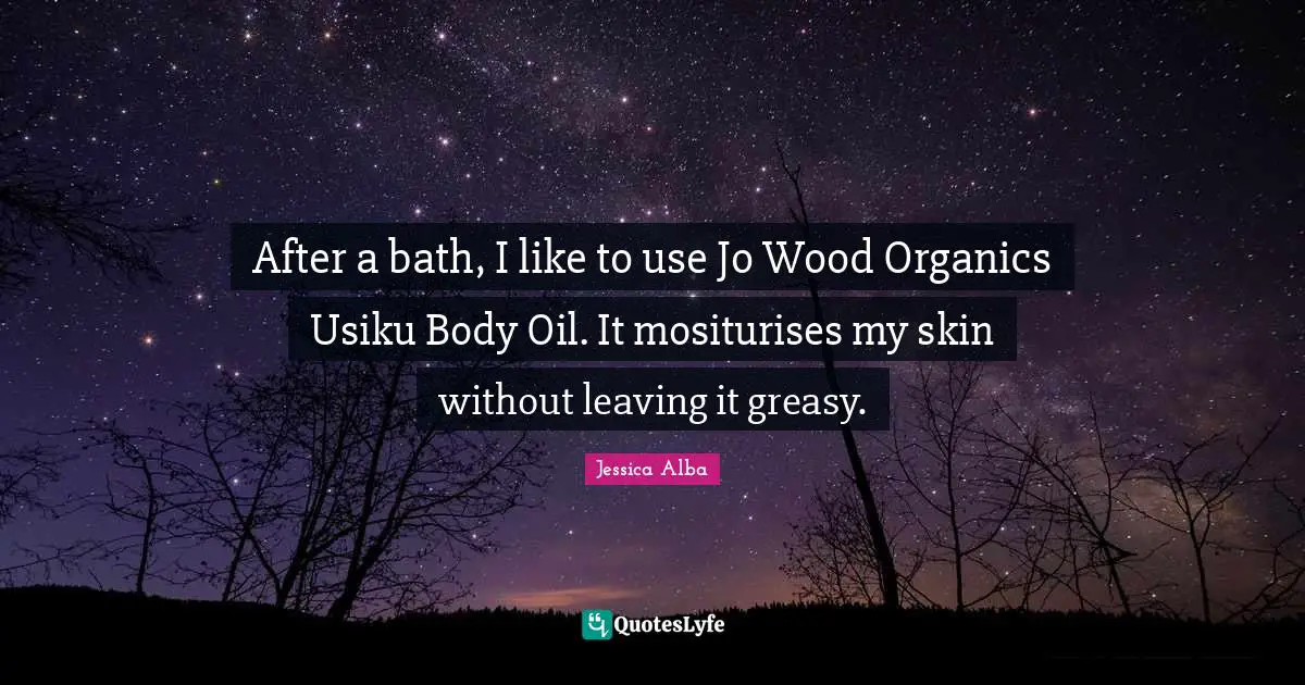 After a bath, I like to use Jo Wood Organics Usiku Body Oil. It mositurises my skin without leaving it greasy.