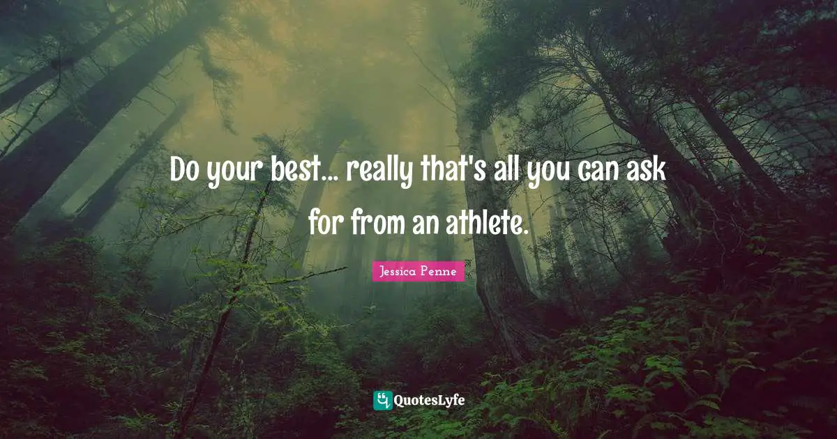 Ufc Quotes: "Do your best... really that's all you can ask for from an athlete."