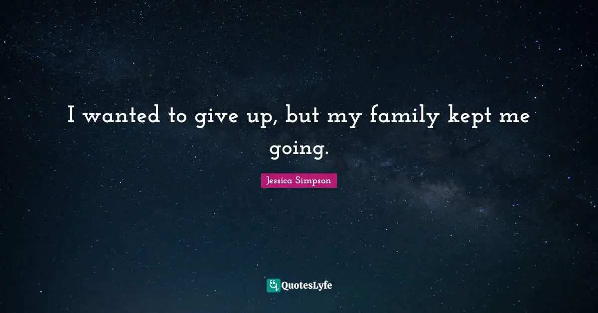 I wanted to give up, but my family kept me going.