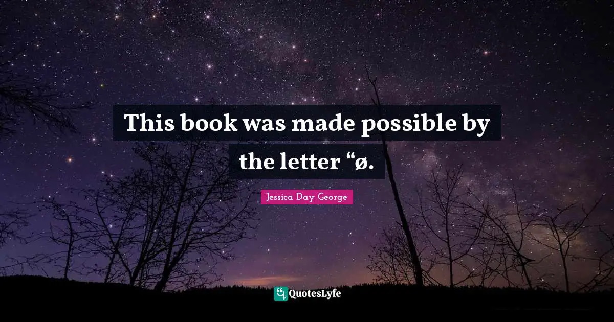 This book was made possible by the letter “ø.