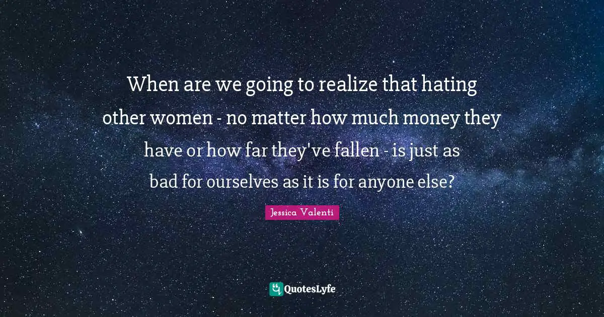 When are we going to realize that hating other women - no matter how much money they have or how far they've fallen - is just as bad for ourselves as it is for anyone else?