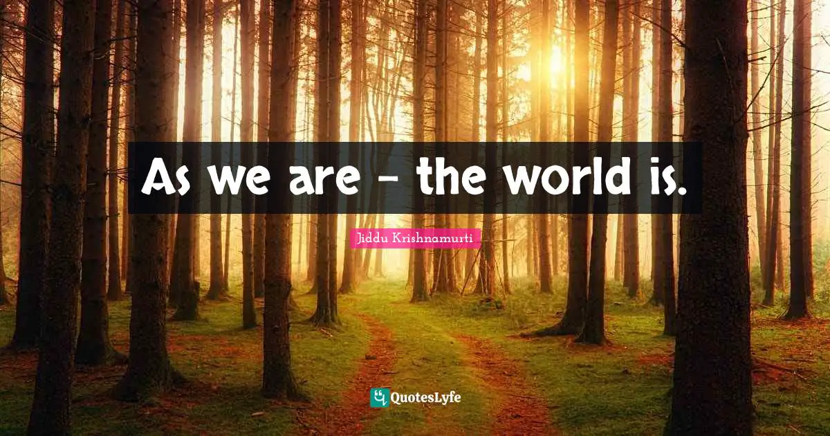 As we are - the world is.