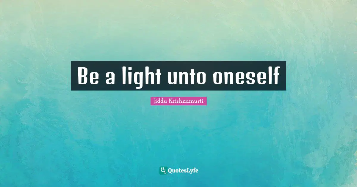 Be a light unto oneself