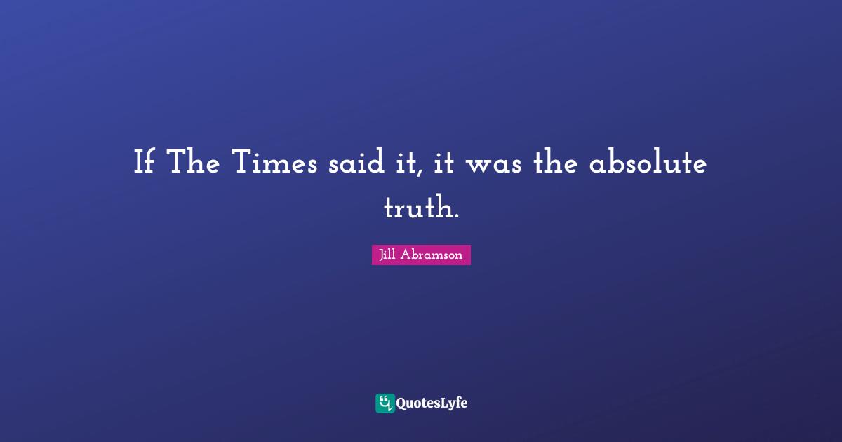 If The Times said it, it was the absolute truth.