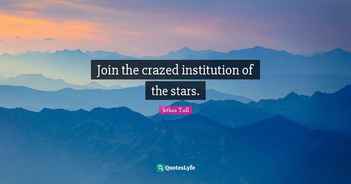 Join the crazed institution of the stars.