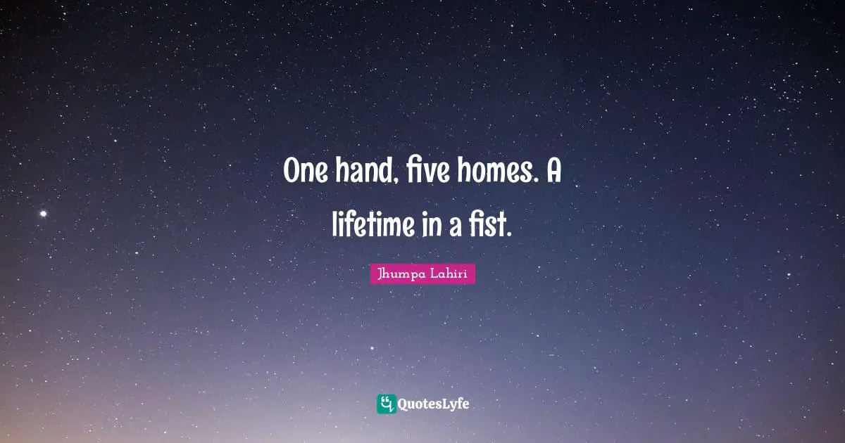 One hand, five homes. A lifetime in a fist.