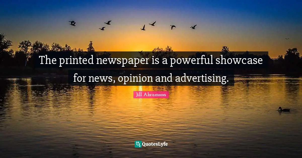 The printed newspaper is a powerful showcase for news, opinion and advertising.