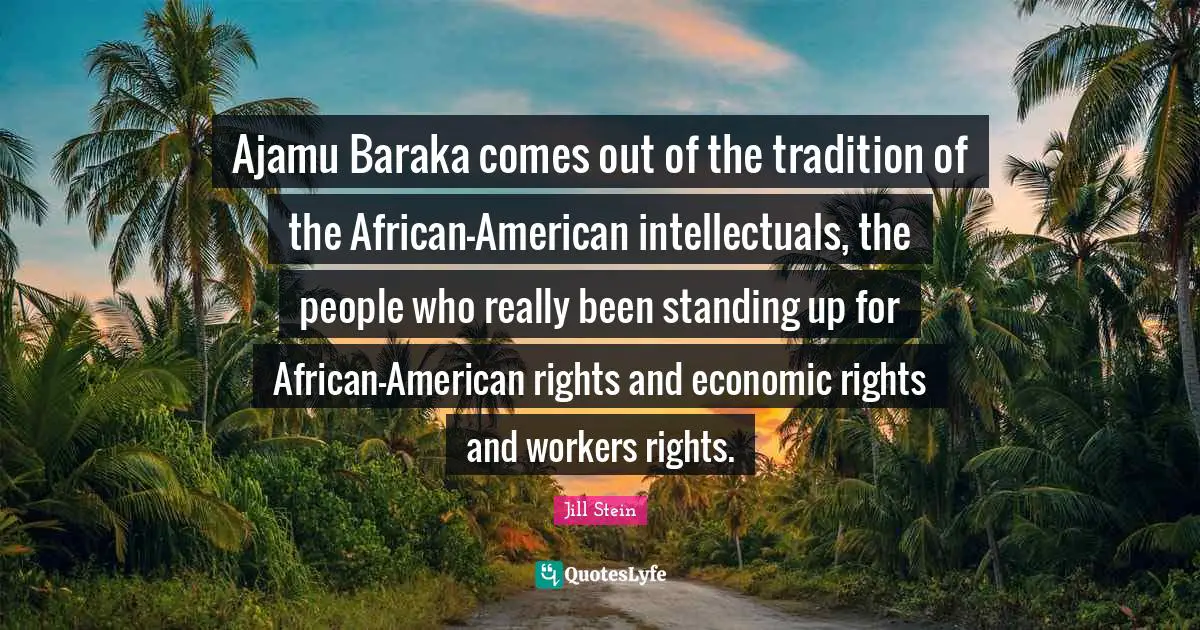 Ajamu Baraka comes out of the tradition of the African-American intellectuals, the people who really been standing up for African-American rights and economic rights and workers rights.